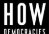 HOW DEMOCRACIES DIE HOW DEMOCRACIES DIE
